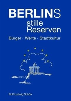 Berlins stille Reserven - Schön, Rolf Ludwig