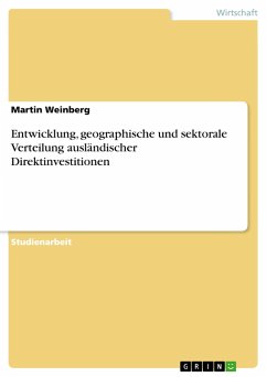 Entwicklung, geographische und sektorale Verteilung ausländischer Direktinvestitionen - Weinberg, Martin