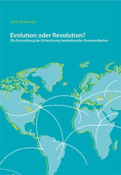Evolution oder Revolution? Die Entwicklung der Erforschung Interkultureller Kommunikation - Riedlberger, Nadja