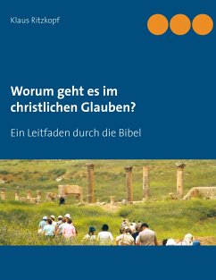 Worum geht es im christlichen Glauben? - Ritzkopf, Klaus