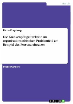 Die Krankenpflegedirektion im organisationsethischen Problemfeld am Beispiel des Personaleinsatzes - Freyberg, Ricco