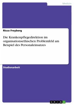 Die Krankenpflegedirektion im organisationsethischen Problemfeld am Beispiel des Personaleinsatzes