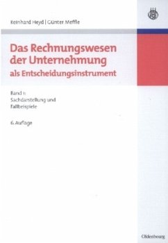 Sachdarstellung und Fallbeispiele / Das Rechnungswesen der Unternehmung als Entscheidungsinstrument Bd.1 - Heyd, Reinhard; Meffle, Günter