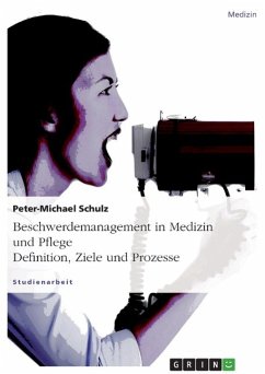 Beschwerdemanagement in Medizin und Pflege. Definition, Ziele und Prozesse - Schulz, Peter-Michael