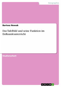 Das Tafelbild und seine Funktion im Erdkundeunterricht - Nowak, Bartosz