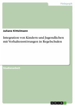 Integration von Kindern und Jugendlichen mit Verhaltensstörungen in Regelschulen - Kittelmann, Juliane