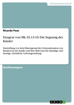 Exegese von Mk 10,13-16: Die Segnung der Kinder - Paas, Ricarda