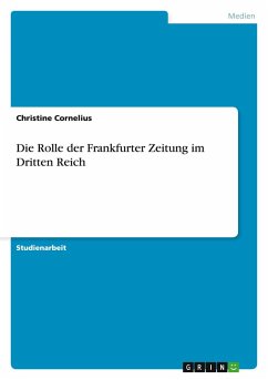 Die Rolle der Frankfurter Zeitung im Dritten Reich - Cornelius, Christine