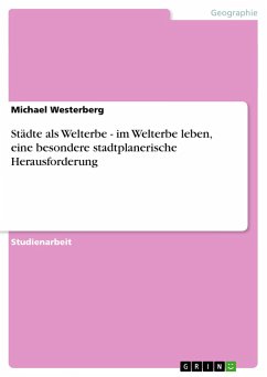 Städte als Welterbe - im Welterbe leben, eine besondere stadtplanerische Herausforderung