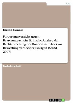 Forderungsverzicht gegen Besserungsschein: Kritische Analyse der Rechtsprechung des Bundesfinanzhofs zur Bewertung verdeckter Einlagen (Stand 2007) - Kümper, Kerstin