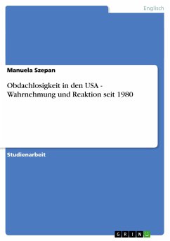 Obdachlosigkeit in den USA - Wahrnehmung und Reaktion seit 1980 - Szepan, Manuela