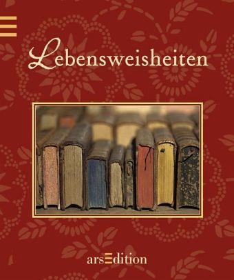 Lebensweisheiten Lebensweisheiten