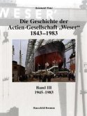 1945-1983 / Die Geschichte der Actien-Gesellschaft 'Weser' 1843-1983 Bd.3