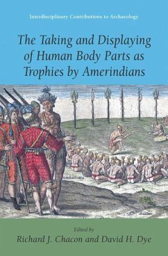 The Taking and Displaying of Human Body Parts as Trophies by Amerindians (Interdisciplinary Contributions to Archaeology)