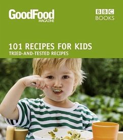 101 Recipes for Kids: Tried-And-Tested Ideas - Good Food Guides