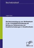 Die Berücksichtigung von FM-Strukturen in der Immobilienfinanzierung als Beitrag zur Verbesserung von Kreditentscheidungen in Kreditinstituten