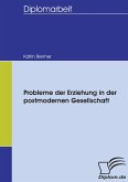 Probleme der Erziehung in der postmodernen Gesellschaft Probleme der Erziehung in der postmodernen Gesellschaft