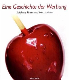 Geschichte der Werbung - Pincas, Stepháne; Loiseau, Marc