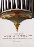 Die Orgeln Von Zacharias Hildebrandt 1