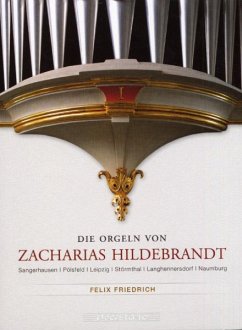 Die Orgeln Von Zacharias Hildebrandt 1 - Friedrich,Felix