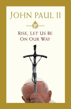 Rise, Let Us Be on Our Way - Pope John Paul II