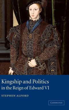 Kingship and Politics in the Reign of Edward VI - Alford, Stephen