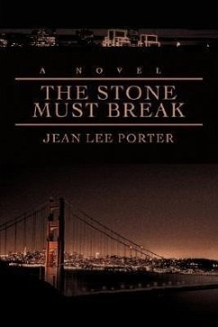 The Stone Must Break - Porter, Jean Lee