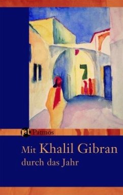 Mit Khalil Gibran durch das Jahr - Gibran, Khalil