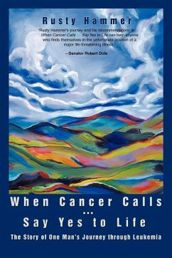 When Cancer Calls . Say Yes to Life - Hammer, Rusty