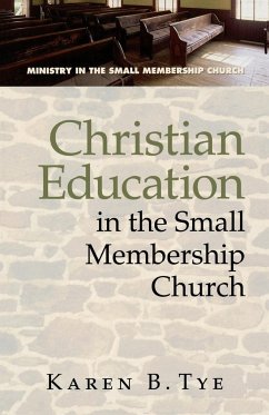 Christian Education in the Small Membership Church - Tye, Karen