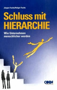 Schluss mit Hierarchie - Fuchs, Jürgen; Fuchs, Holger