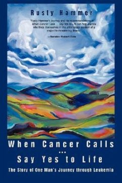 When Cancer Calls . Say Yes to Life - Hammer, Rusty