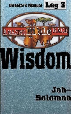 Amazing Bible Race, Director's Manual, Leg 3 CDROM: Wisdom: Job--Solomon - Abingdon Press