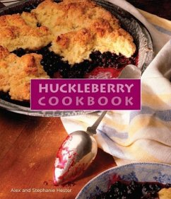 Huckleberry Cookbook - Hester, Stephanie; Hester, Alex