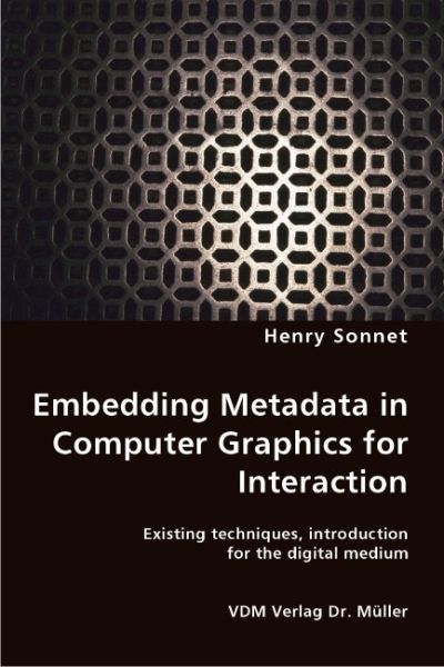 Embedding Metadata in Computer Graphics for Interaction- Existing techniques, introduction for the digital medium
