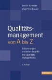 Qualitätsmanagement von A - Z Erläuterungen moderner Begriffe des Qualitätsmanagements