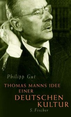 Thomas Manns Idee einer deutschen Kultur - Gut, Philipp