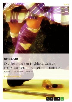 Die Schottischen Highland Games. Ihre Geschichte und gelebte Tradition - Jung, Niklas