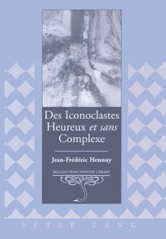 Des Iconoclastes Heureux 'et' sans Complexe - Hennuy, Jean-Frédéric