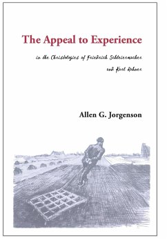The Appeal to Experience in the Christologies of Friedrich Schleiermacher and Karl Rahner - Jorgenson, Allen G.