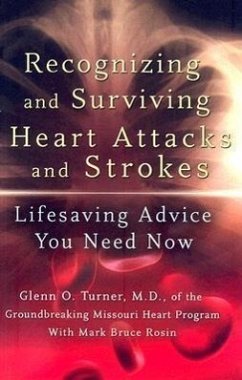 Recognizing and Surviving Heart Attacks and Strokes: Lifesaving Advice You Need Now Volume 1 - Turner, Glenn O.; Rosin, Mark Bruce