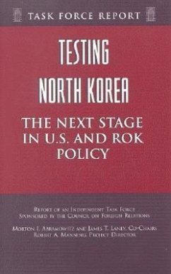 Testing North Korea: The Next Stage in U.S. and ROK Policy - Abramowitz, Morton I.; Laney, James T.