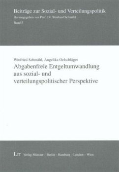 Abgabenfreie Entgeltumwandlung aus sozial- und verteilungspolitischer Perspektive - Schmähl, Winfried;Oelschläger, Angelika