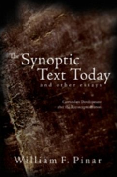 The Synoptic Text Today and Other Essays - Pinar, William F.