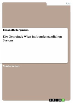 Die Gemeinde Wien im bundesstaatlichen System - Bergmann, Elisabeth