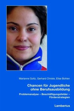 Chancen für Jugendliche ohne Berufsausbildung - Goltz, Marianne; Christe, Gerhard; Bohlen, Elise