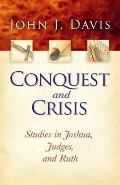 Conquest and Crisis: Studies in Joshua, Judges, and Ruth - Davis, John J.