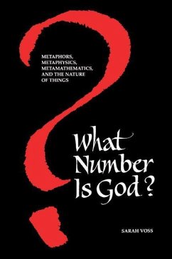 What Number Is God?: Metaphors, Metaphysics, Metamathematics, and the Nature of Things - Voss, Sarah