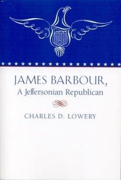 James Barbour, a Jeffersonian Repulican - Lowery, Charles D.