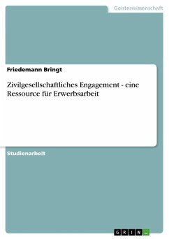 Zivilgesellschaftliches Engagement - eine Ressource für Erwerbsarbeit - Bringt, Friedemann